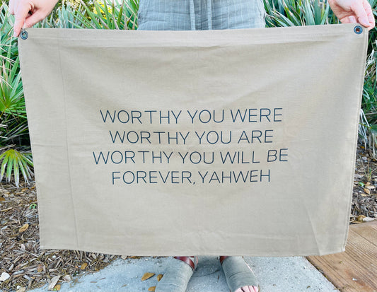 Worthy You Were, Worthy You Are Canvas Flag
